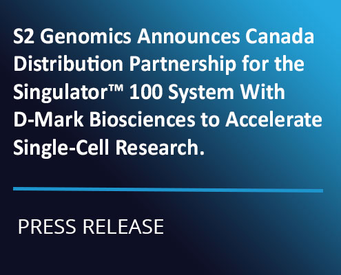 S2 Genomics Announces Canada Distribution Partnership for the Singulator™ 100 System With D-Mark Biosciences to Accelerate Single-Cell Research.