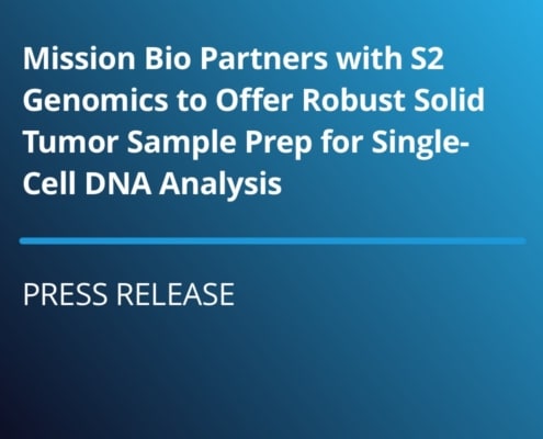 Mission Bio Partners with S2 Genomics to Offer Robust Solid Tumor Sample Prep for Single-Cell DNA Analysis